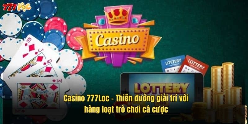 casino-777loc-–-thien-duong-giai-tri-voi-hang-loat-tro-choi-ca-cuoc (1)