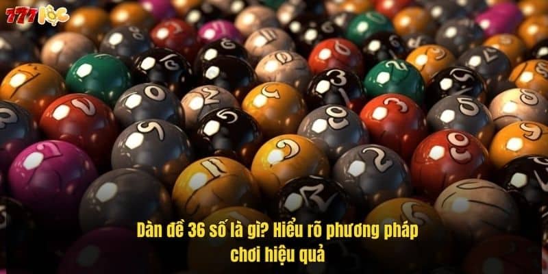 dan-de-36-so-–-chien-thuat-so-hoc-giup-nguoi-choi-tang-co-hoi-trung-lon