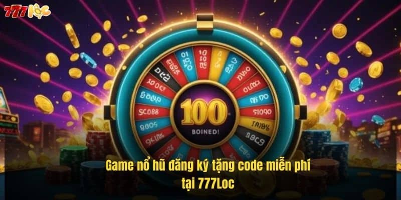 game-no-hu-dang-ky-tang-code-mien-phi-tai-777loc (1)