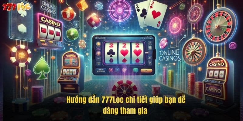 huong-dan-777loc-chi-tiet-giup-ban-de-dang-tham-gia (1)