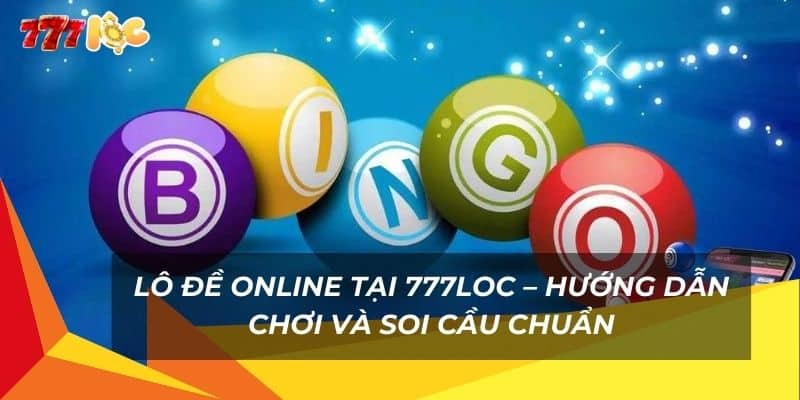 lo-de-online-tai-777loc-–-huong-dan-choi-va-soi-cau-chuan