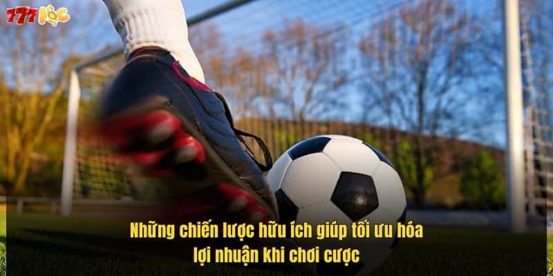 nhung-chien-luoc-huu-ich-giup-toi-uu-hoa-loi-nhuan-khi-choi-cuoc (1)