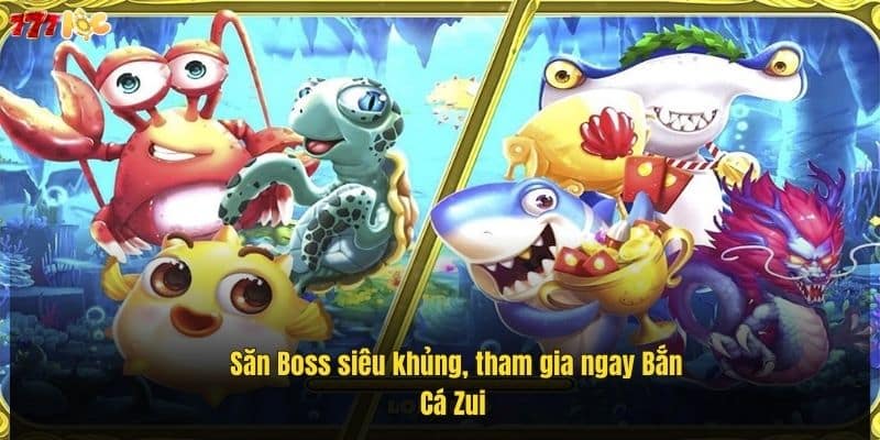 san-boss-sieu-khung-tham-gia-ngay-ban-ca-zui- (1)