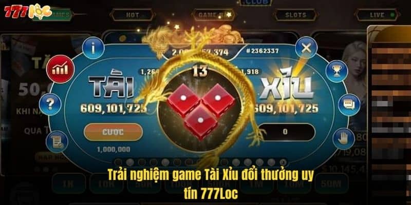 trai-nghiem-game-tai-xiu-doi-thuong-uy-tin-777loc (1)